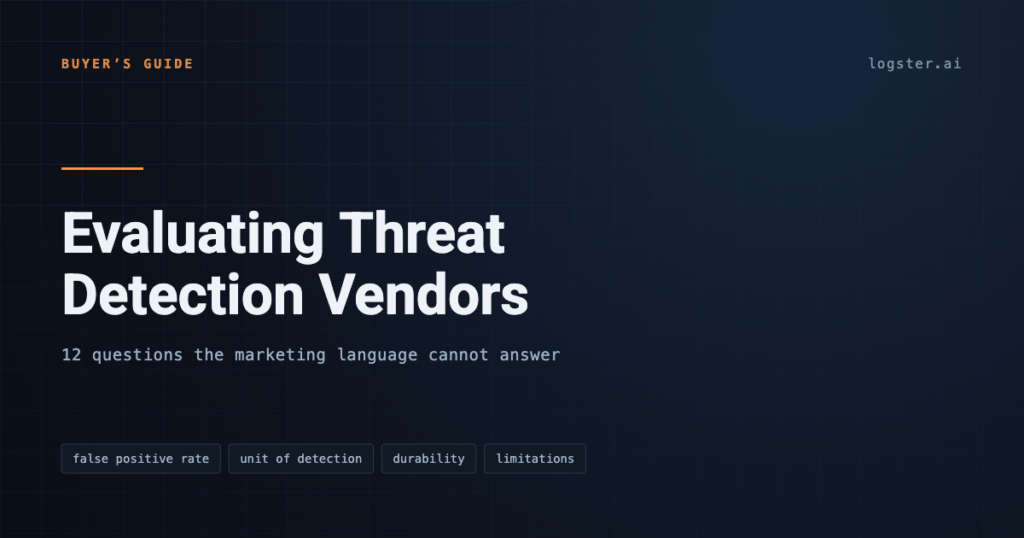Evaluating threat detection vendors: twelve questions on false positive rate, unit of detection and durability